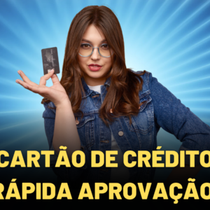Cartão de crédito com aprovação rápida, os 7 melhores.