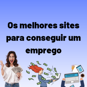 Os Melhores Sites para conseguir um emprego em 2022