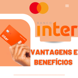 Cartão Inter: Vantagens e Benefícios